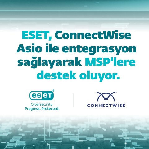 ESET, ConnectWise Asio ile Entegrasyon Sağladı