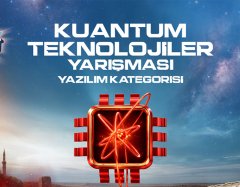 Kuantum Teknolojileri Yarışması 2026’da Final Heyecanı Başlıyor