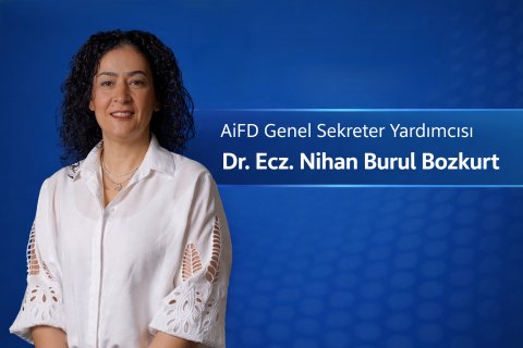 AIFD’de Üst Düzey Atama: Dr. Ecz. Nihan Burul Bozkurt Genel Sekreter Yardımcısı Oldu